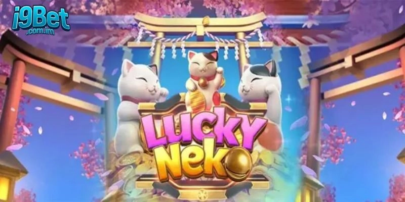 Hướng Dẫn Cách Chơi Lucky Neko Trên I9bet